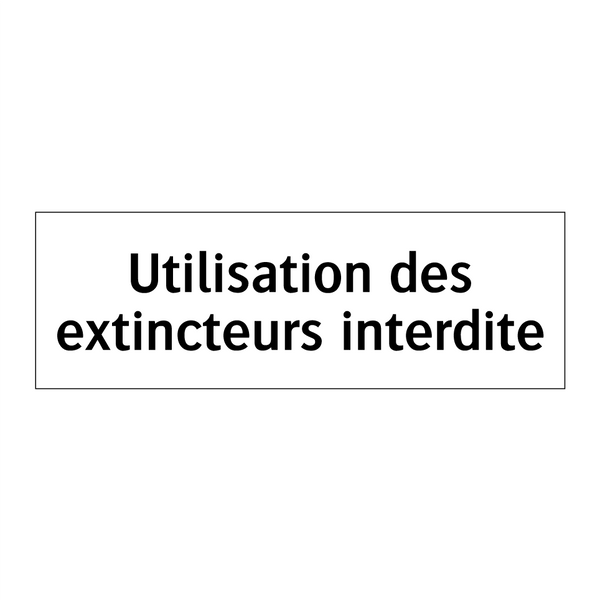 Utilisation des extincteurs interdite