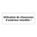Utilisation de chaussures d'extérieur interdite !