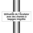 Utilisation de l'escalator avec des chariots à bagages interdite