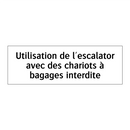 Utilisation de l'escalator avec des chariots à bagages interdite