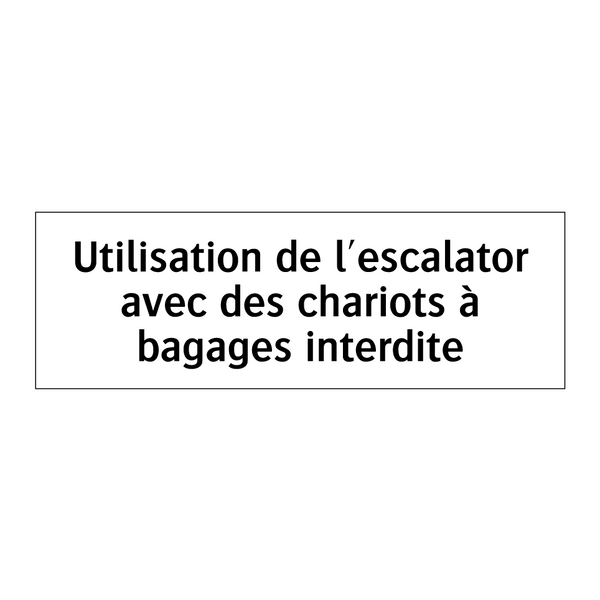 Utilisation de l'escalator avec des chariots à bagages interdite