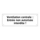 Ventilation centrale : Entrée non autorisée interdite !
