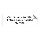 Ventilation centrale : Entrée non autorisée interdite !