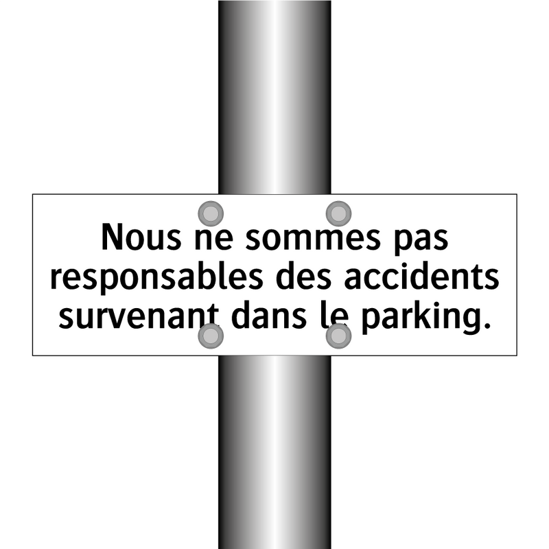 Nous ne sommes pas responsables des accidents survenant dans le parking.