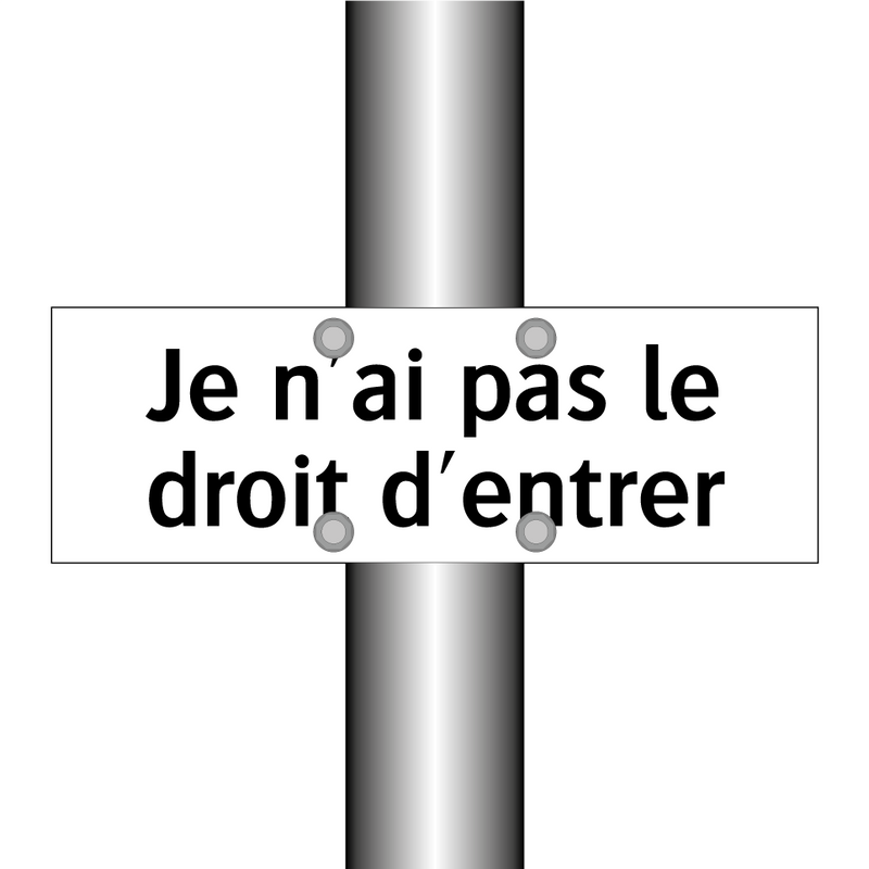 Je n'ai pas le droit d'entrer