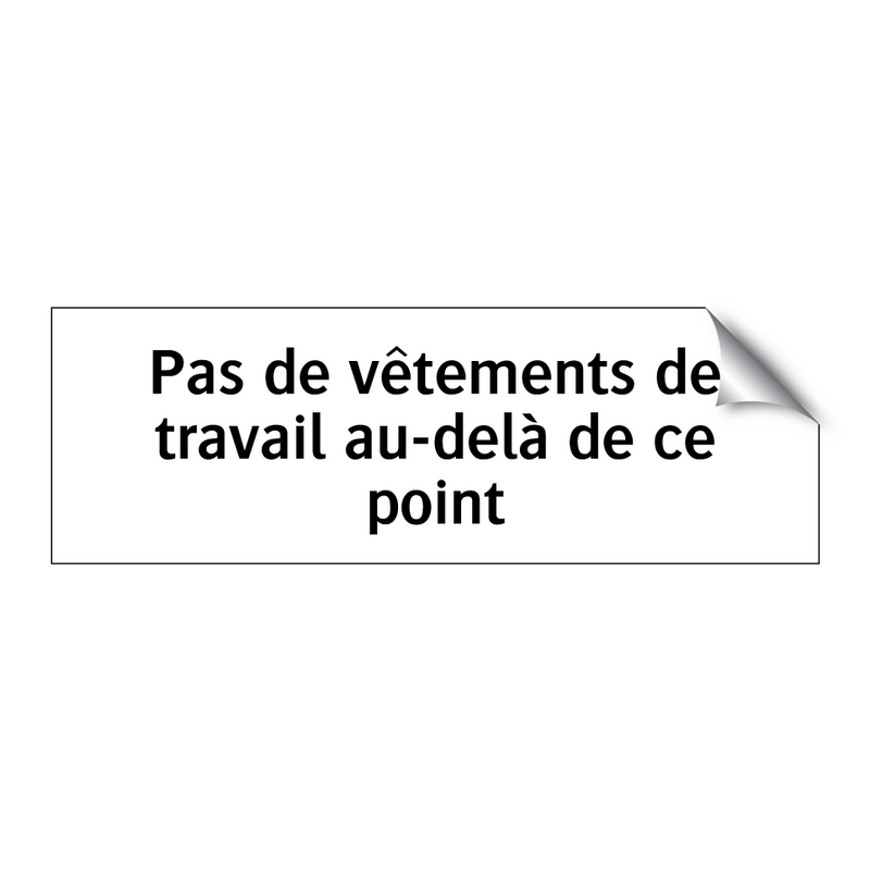 Pas de vêtements de travail au-delà de ce point