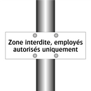 Zone interdite, employés autorisés uniquement