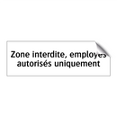 Zone interdite, employés autorisés uniquement