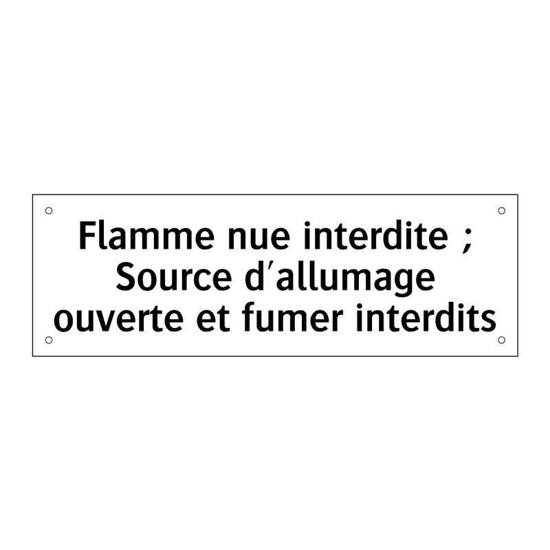 Flamme nue interdite ; Source d'allumage ouverte et fumer interdits