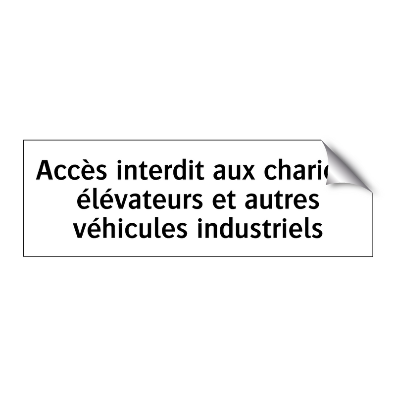 Accès interdit aux chariots élévateurs et autres véhicules industriels