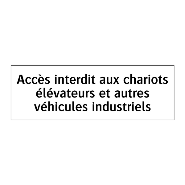 Accès interdit aux chariots élévateurs et autres véhicules industriels