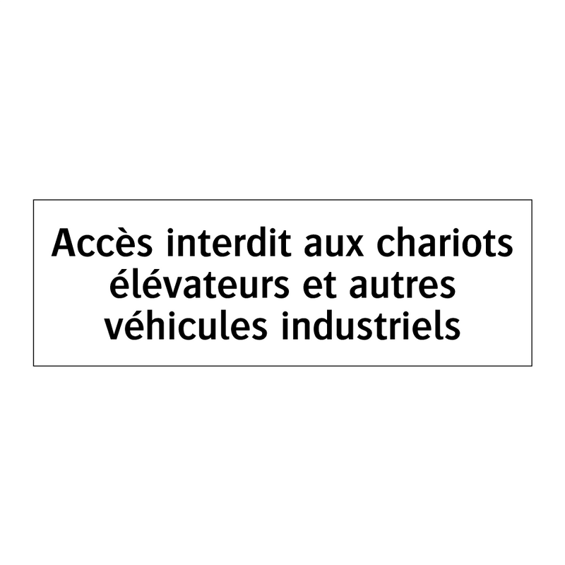 Accès interdit aux chariots élévateurs et autres véhicules industriels