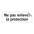 Ne pas enlever la protection