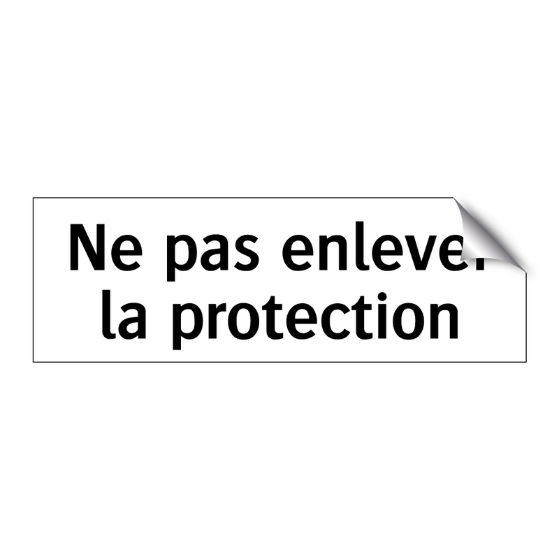 Ne pas enlever la protection
