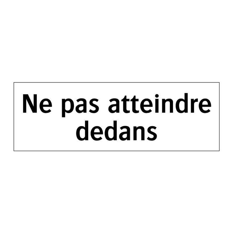 Ne pas atteindre dedans