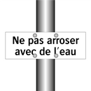 Ne pas arroser avec de l'eau