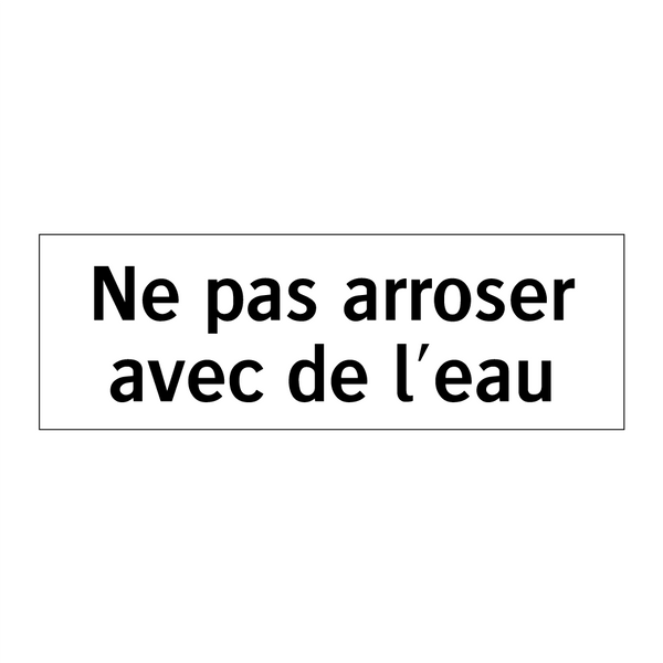 Ne pas arroser avec de l'eau