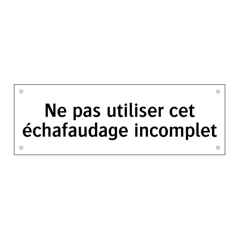 Ne pas utiliser cet échafaudage incomplet