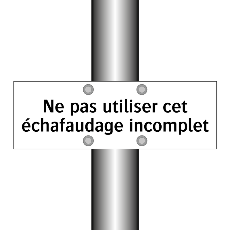 Ne pas utiliser cet échafaudage incomplet