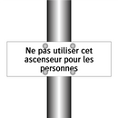 Ne pas utiliser cet ascenseur pour les personnes