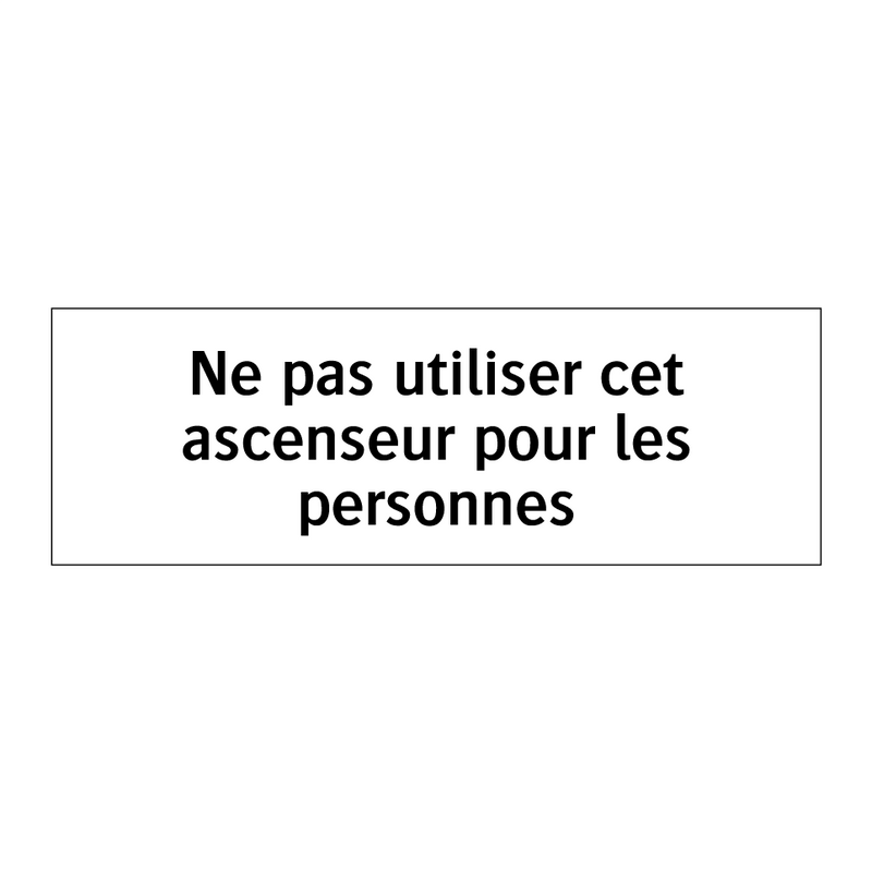 Ne pas utiliser cet ascenseur pour les personnes