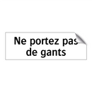 Ne portez pas de gants