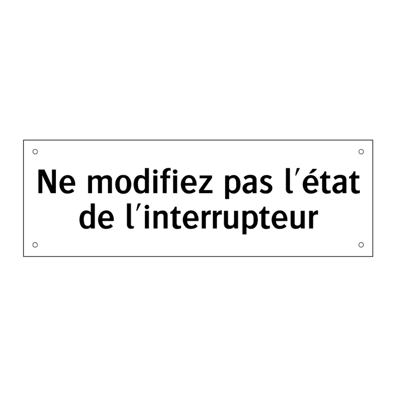 Ne modifiez pas l'état de l'interrupteur