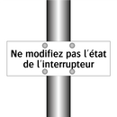 Ne modifiez pas l'état de l'interrupteur