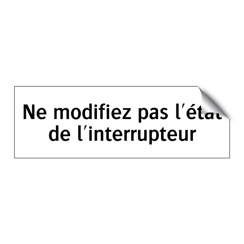 Ne modifiez pas l'état de l'interrupteur