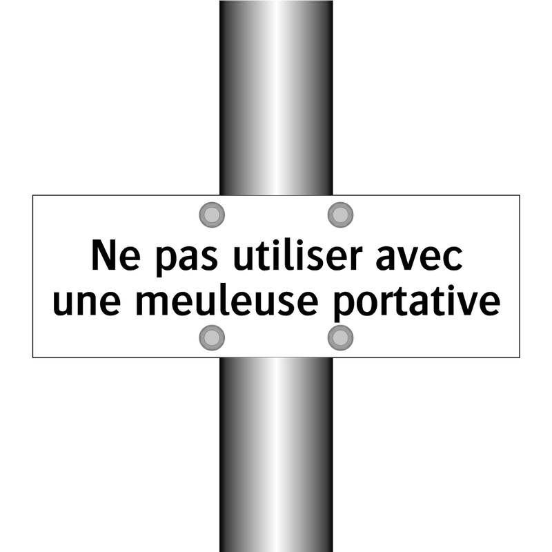 Ne pas utiliser avec une meuleuse portative