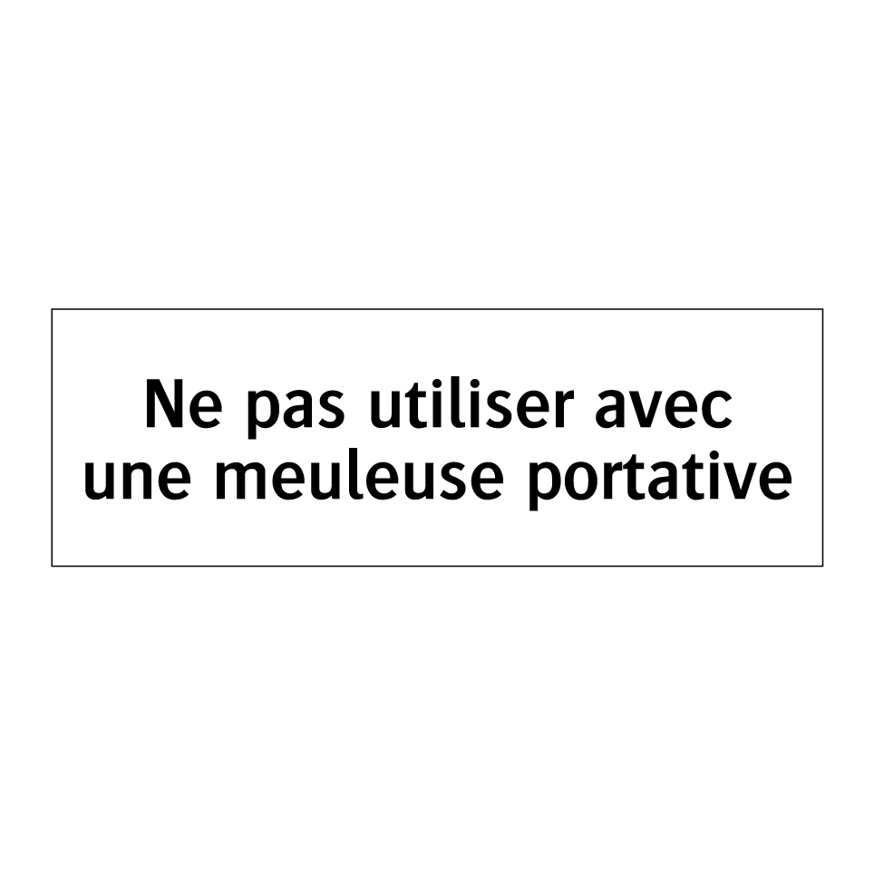 Ne pas utiliser avec une meuleuse portative