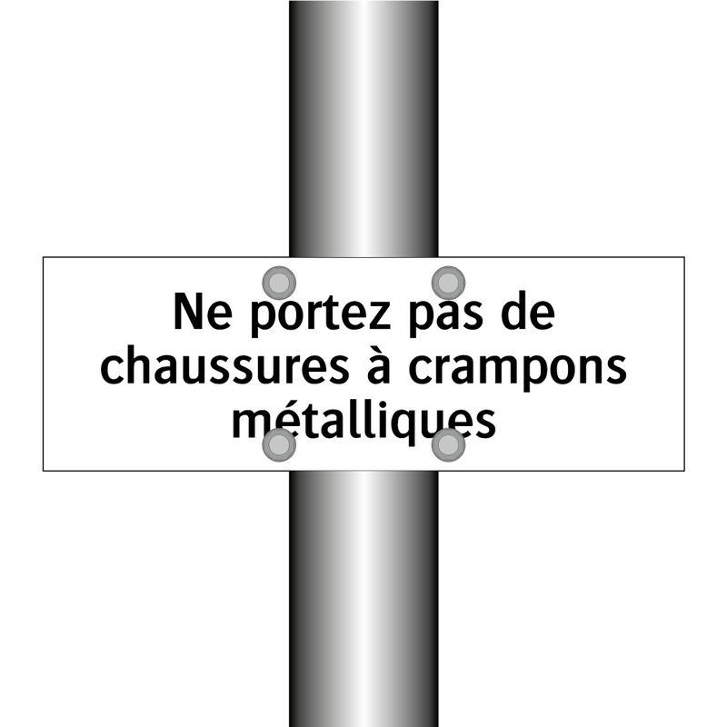 Ne portez pas de chaussures à crampons métalliques