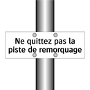 Ne quittez pas la piste de remorquage