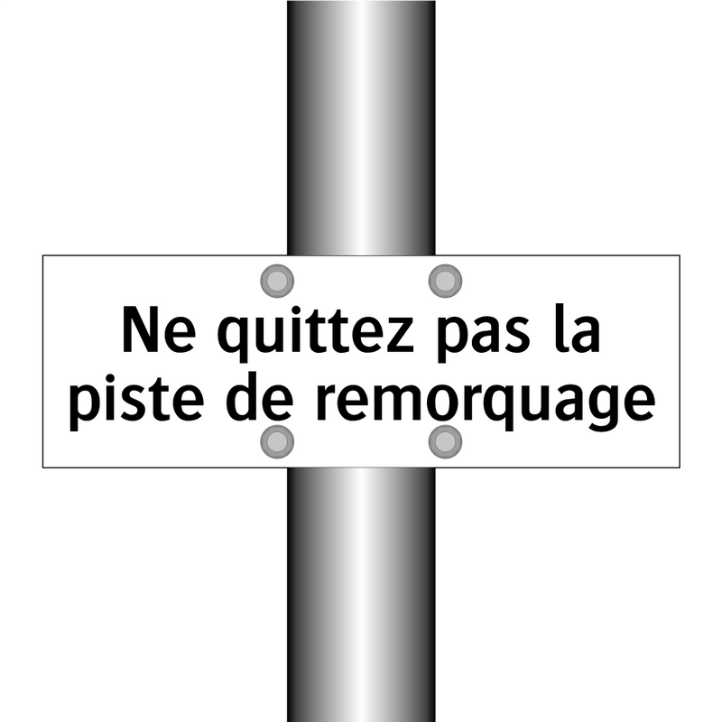 Ne quittez pas la piste de remorquage