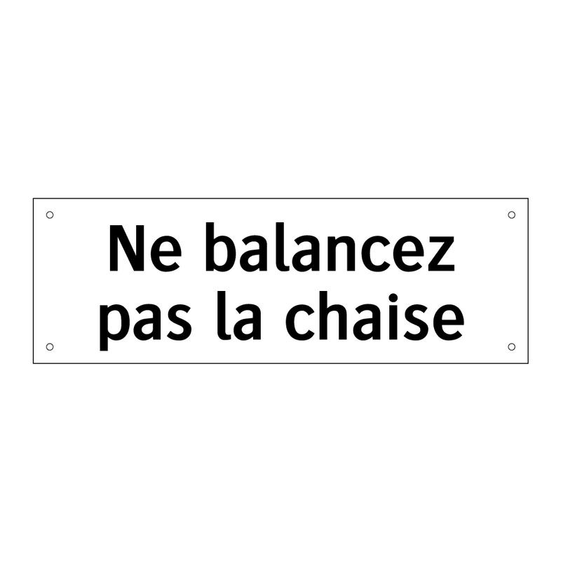 Ne balancez pas la chaise