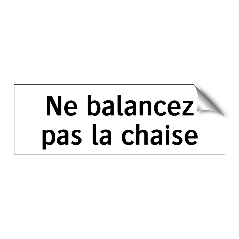 Ne balancez pas la chaise
