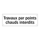 Travaux par points chauds interdits