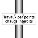 Travaux par points chauds interdits