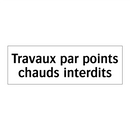 Travaux par points chauds interdits