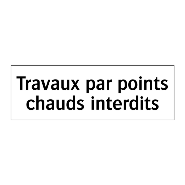Travaux par points chauds interdits
