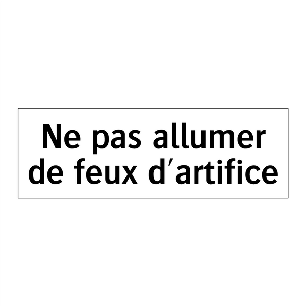 Ne pas allumer de feux d'artifice
