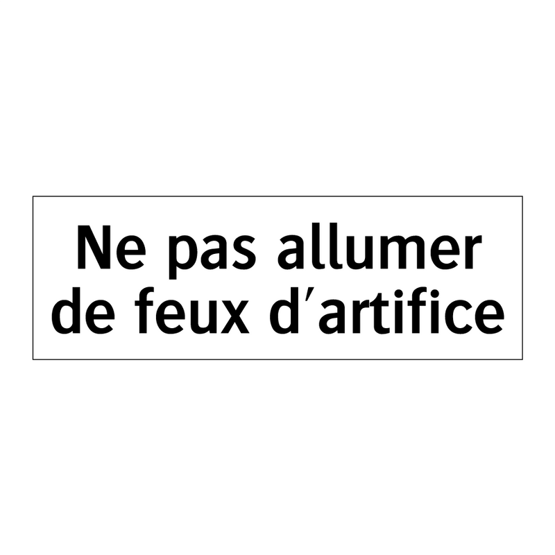 Ne pas allumer de feux d'artifice