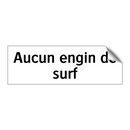 Aucun engin de surf