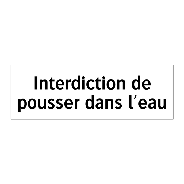 Interdiction de pousser dans l'eau