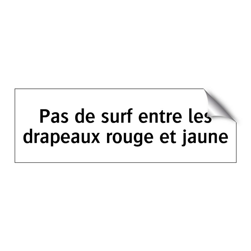 Pas de surf entre les drapeaux rouge et jaune
