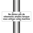 Ne portez pas de vêtements amples lorsque vous utilisez cette machine