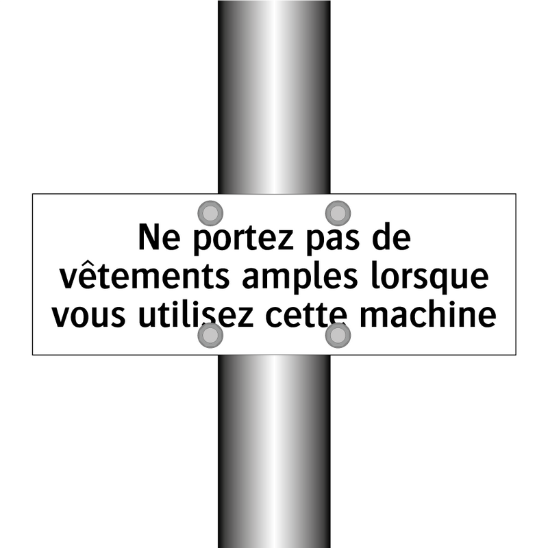Ne portez pas de vêtements amples lorsque vous utilisez cette machine