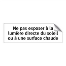 Ne pas exposer à la lumière directe du soleil ou à une surface chaude