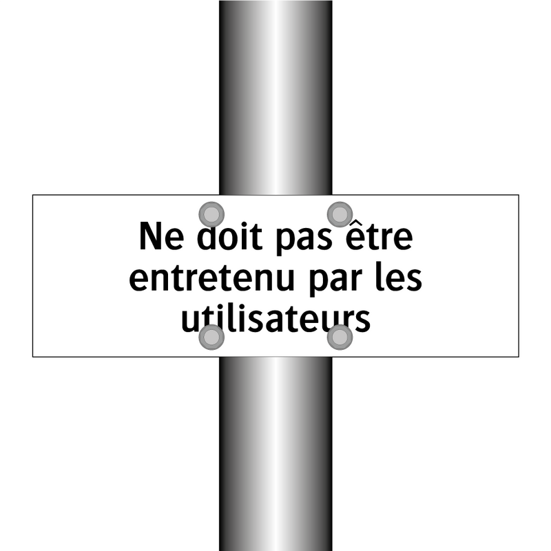 Ne doit pas être entretenu par les utilisateurs