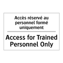Accès réservé au personnel formé  /.../ - Access for Trained Personnel Only /.../